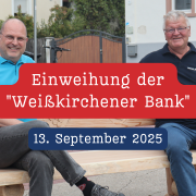 Einweihung der “Weißkirchener Bank” 