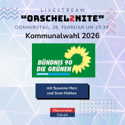 ORSCHEL2NITE: Kommunalwahl 2026 – BÜNDNIS 90/DIE GRÜNEN